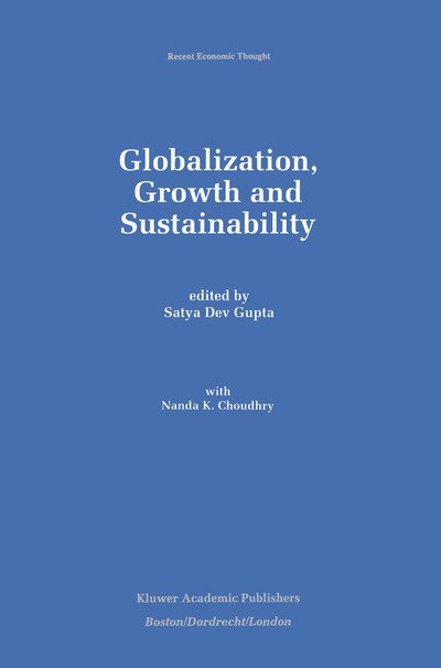 Globalization, Growth and Sustainability - Recent Economic Thought - Satya Dev Gupta - Bøger - Springer - 9780792399612 - 31. juli 1997
