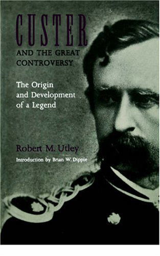 Cover for Robert M. Utley · Custer and the Great Controversy: The Origin and Development of a Legend (Taschenbuch) (1998)