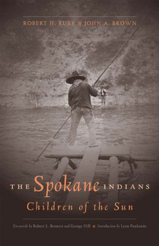 The Spokane Indians: Children of the Sun - The Civilization of the American Indian Series - George Hill - Kirjat - University of Oklahoma Press - 9780806137612 - keskiviikko 1. helmikuuta 2006