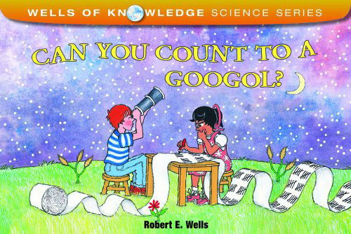 Cover for Robert Wells · Can You Count to a Googol? - Very Big Numbers - Wells of Knowledge (Paperback Book) (2000)