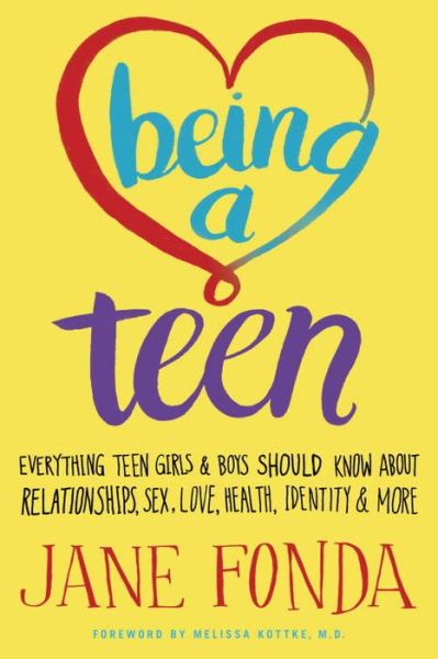 Cover for Jane Fonda · Being a Teen: Everything Teen Girls &amp; Boys Should Know About Relationships, Sex, Love, Health, Identity &amp; More (Paperback Bog) (2014)