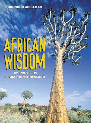 Cover for Tokunboh Adelekan · African Wisdom: 101 Proverbs from the Motherland (Paperback Book) [1st edition] (2004)