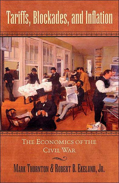 Cover for Ekelund, Robert B., Jr · Tariffs, Blockades, and Inflation: The Economics of the Civil War - The American Crisis Series: Books on the Civil War Era (Pocketbok) (2004)
