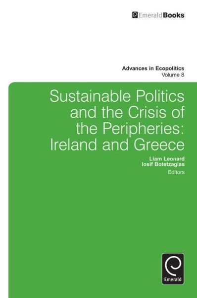 Cover for Liam Leonard · Sustainable Politics and the Crisis of the Peripheries: Ireland and Greece - Advances in Ecopolitics (Hardcover Book) (2011)