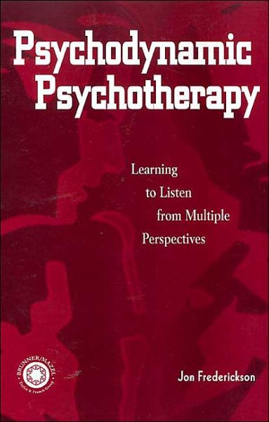 Cover for Jon Frederickson · Psychodynamic Psychotherapy: Learning to Listen from Multiple Perspectives (Innbunden bok) (1998)