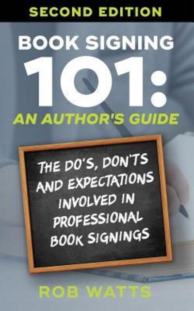 Cover for Rob Watts · Book Signing 101 (Paperback Book) (2018)