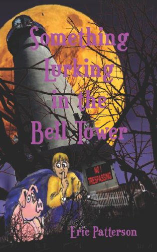 Cover for Eric James Patterson · Something Lurking in the Bell Tower (Paperback Book) (2007)