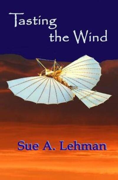 Cover for Sue A. Lehman · Tasting the Wind (Paperback Bog) (2017)