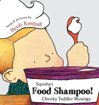 Cover for Heidi Annette Kimball · Squishy's Food Shampoo! (Hardcover Book) (2015)