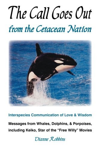 Dianne Robbins · The Call Goes out from the Cetacean Nation (Taschenbuch) (2011)