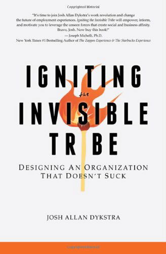 Cover for Josh Allan Dykstra · Igniting the Invisible Tribe: Designing an Organization That Doesn't Suck (Paperback Book) (2012)