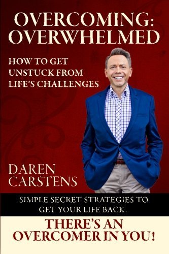 Overcoming: Overwhelmed: How to Get Unstuck from Life's Challenges - Daren Carstens - Books - Carwayne - 9780989371612 - June 21, 2013