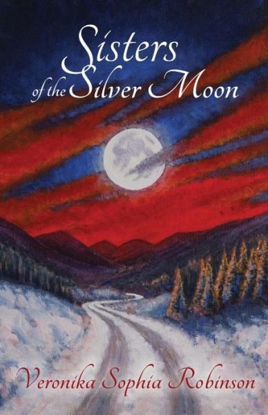 Sisters of the Silver Moon - Veronika Sophia Robinson - Bøger - Starflower Press - 9780993158612 - 16. juni 2015
