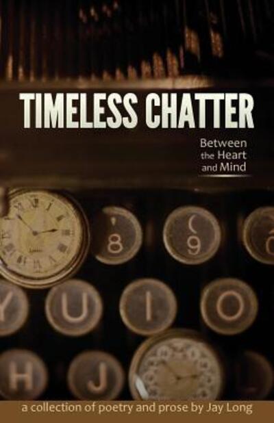 Cover for Jay Long · Timeless Chatter Between the Heart and Mind (Paperback Book) (2016)