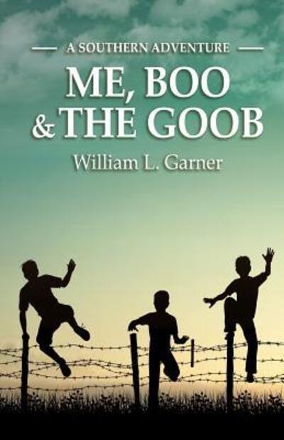 Cover for William L Garner · Me, Boo and the Goob A Southern Adventure (Paperback Book) (2018)