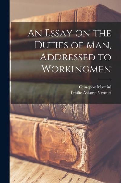 Cover for Giuseppe 1805-1872 Mazzini · An Essay on the Duties of Man, Addressed to Workingmen (Paperback Bog) (2021)