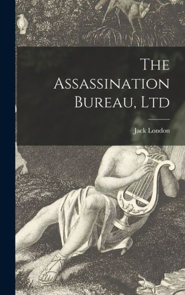 Cover for Jack 1876-1916 London · The Assassination Bureau, Ltd (Hardcover Book) (2021)