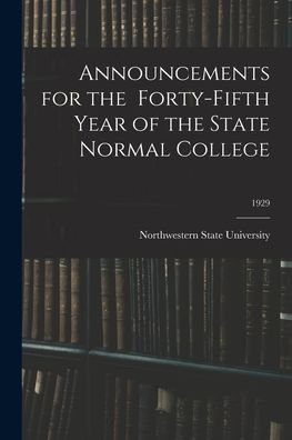 Announcements for the Forty-Fifth Year of the State Normal College; 1929 - Northwestern State University - Books - Hassell Street Press - 9781015237612 - September 10, 2021