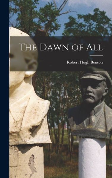 Cover for Robert Hugh Benson · Dawn of All (Bog) (2022)