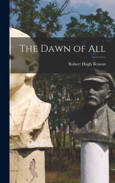 Cover for Robert Hugh Benson · Dawn of All (Bok) (2022)