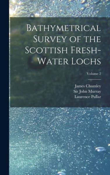 Cover for John Murray · Bathymetrical Survey of the Scottish Fresh-Water Lochs; Volume 2 (Bog) (2022)
