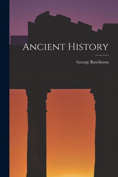 Cover for George Rawlinson · Ancient History (Bok) (2022)