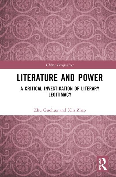 Cover for Zhu Guohua · Literature and Power: A Critical Investigation of Literary Legitimacy - China Perspectives (Hardcover bog) (2023)