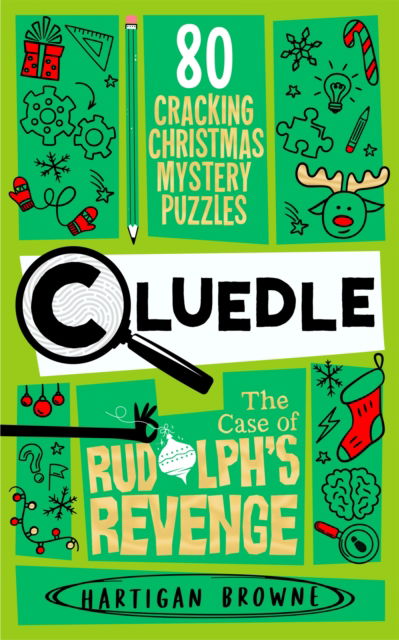 Cover for Hartigan Browne · Cluedle - The Case of Rudolph's Revenge: 80 Cracking Christmas Mystery Puzzles - Cluedle (Paperback Book) (2024)