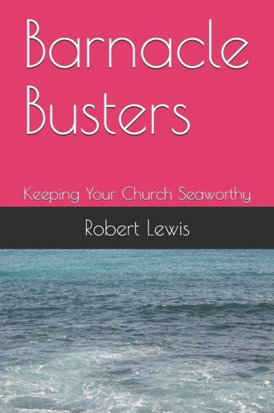 Cover for Robert Lewis · Barnacle Busters : Keeping Your Church Seaworthy (Paperback Book) (2019)