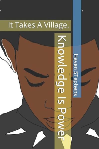 Cover for Haven Kentan STephens · Knowledge Is Power It Takes A Village. (Paperback Book) (2019)