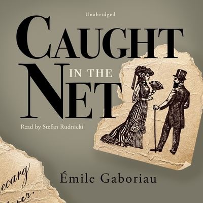 Caught in the Net - Emile Gaboriau - Music - Blackstone Publishing - 9781094140612 - May 19, 2020