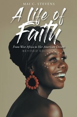 Cover for Mai C Stevens · A Life of Faith: From West Africa to Her American Dream (Paperback Bog) [Revised edition] (2021)