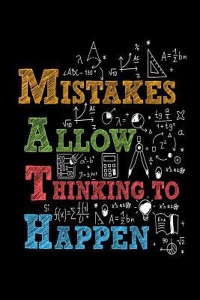 Mistakes Allow Thinking To Happen - Teacher Appreciation Publishing - Böcker - Independently Published - 9781099525612 - 21 maj 2019