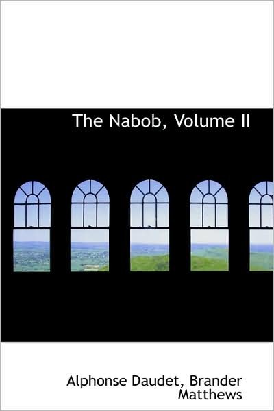 Cover for Alphonse Daudet · The Nabob, Volume II (Innbunden bok) (2009)