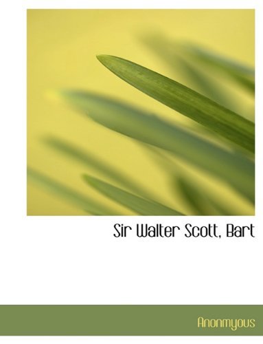Cover for Anonmyous · Sir Walter Scott, Bart (Gebundenes Buch) (2009)