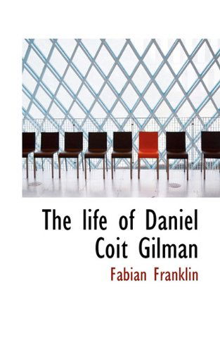 Cover for Fabian Franklin · The Life of Daniel Coit Gilman (Paperback Book) (2009)