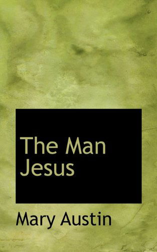 Cover for Mary Austin · The Man Jesus (Hardcover Book) (2009)