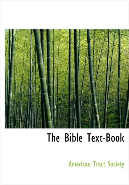 Cover for American Tract Society · The Bible Text-book (Hardcover Book) (2009)