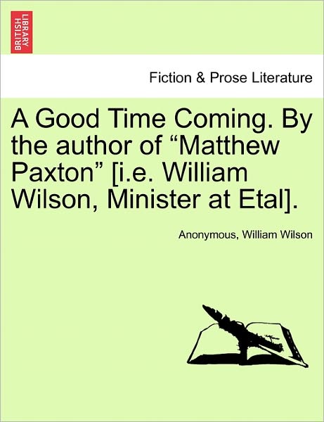 A Good Time Coming. by the Author of - Anonymous - Books - British Library, Historical Print Editio - 9781240868612 - January 5, 2011