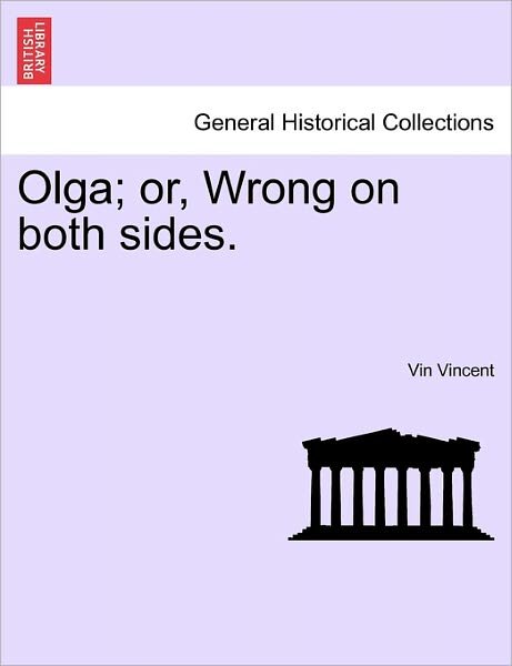 Cover for Vin Vincent · Olga; Or, Wrong on Both Sides. (Paperback Book) (2011)