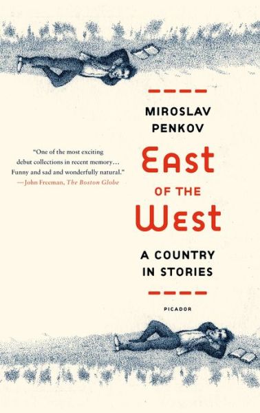 Cover for Miroslav Penkov · East of the West: a Country in Stories (Paperback Book) (2012)