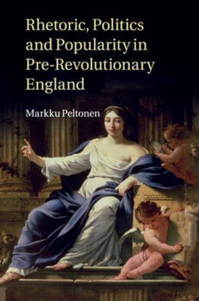 Cover for Peltonen, Markku (University of Helsinki) · Rhetoric, Politics and Popularity in Pre-Revolutionary England (Paperback Book) (2016)