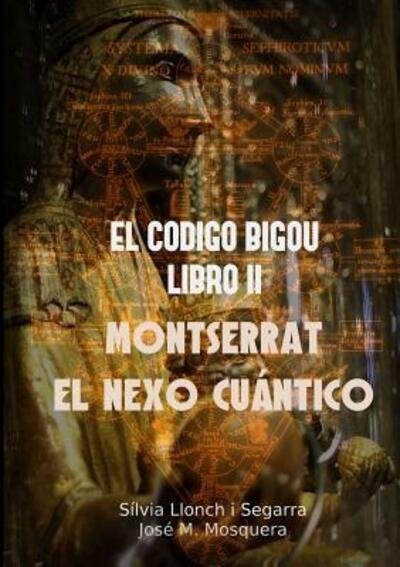 Cover for Jose Manuel Mosquera · El Codigo Bigou II - Montserrat El Nexo Cuantico (Pocketbok) (2015)