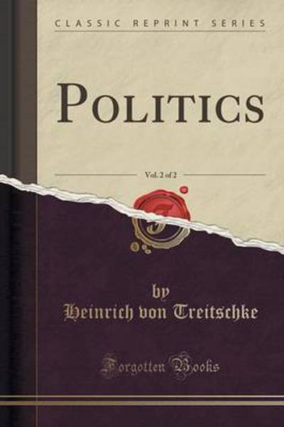 Cover for Heinrich Von Treitschke · Politics, Vol. 2 of 2 (Classic Reprint) (Paperback Book) (2015)