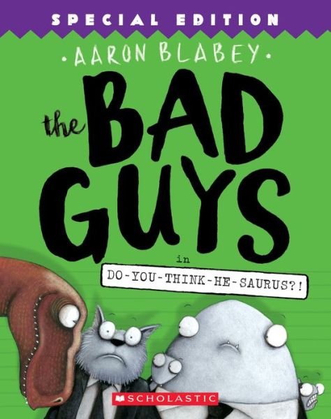 Cover for Aaron Blabey · The Bad Guys in Do-You-Think-He-Saurus?!: Special Edition (The Bad Guys #7) - The Bad Guys (Book pack) (2018)