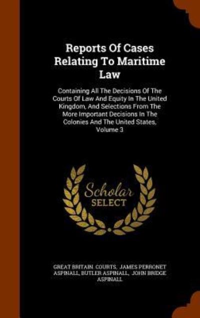 Cover for Great Britain Courts · Reports of Cases Relating to Maritime Law (Hardcover Book) (2015)