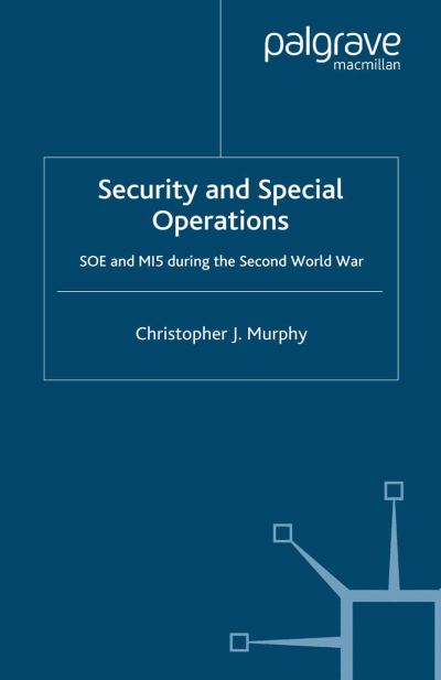 Cover for C. Murphy · Security and Special Operations: SOE and MI5 During the Second World War (Paperback Book) [1st ed. 2006 edition] (2006)