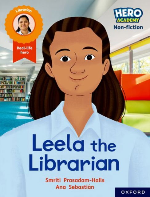 Cover for Smriti Prasadam-Halls · Hero Academy Non-fiction: Oxford Reading Level 9, Book Band Gold: Leela the Librarian - Hero Academy Non-fiction (Paperback Bog) (2022)