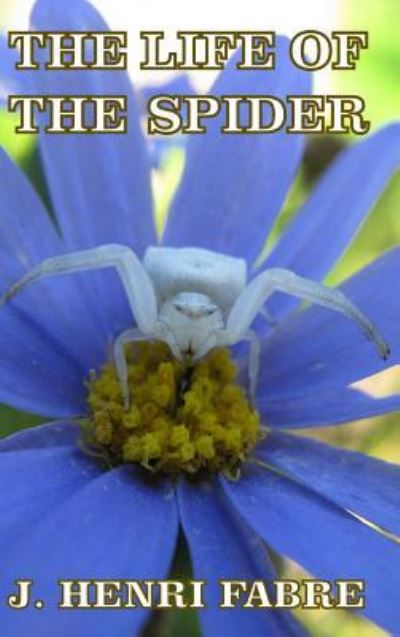 Cover for J. Henri Fabre · The Life of the Spider (Hardcover Book) (2024)