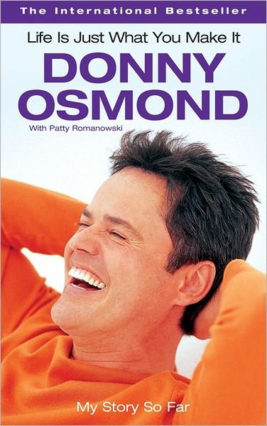 Cover for Donny Osmond · Life is Just What You Make It/378 Pgs (Buch) (2010)